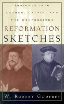 Paperback Reformation Sketches: Insights Into Luther, Calvin, and the Confessions Book