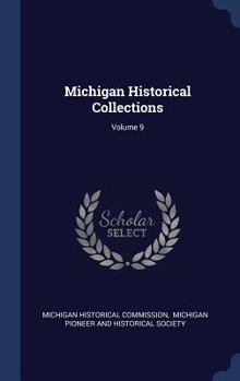 Michigan Historical Collections; Volume 9