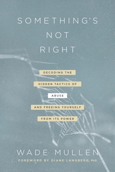 Paperback Something's Not Right: Decoding the Hidden Tactics of Abuse--And Freeing Yourself from Its Power Book
