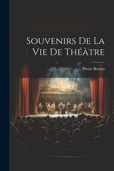 Souvenirs de la vie de th��tre
