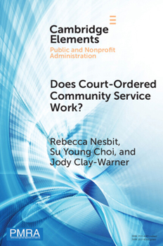 Paperback Does Court-Ordered Community Service Work?: Evidence from a Case Study (Elements in Public and Nonprofit Administration) Book