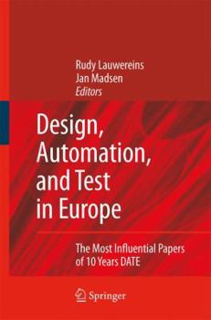 Paperback Design, Automation, and Test in Europe: The Most Influential Papers of 10 Years Date Book