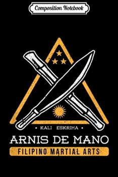 Paperback Composition Notebook: Kalis Eskrima Arnis De Mano Filipino Martial Arts Journal/Notebook Blank Lined Ruled 6x9 100 Pages Book