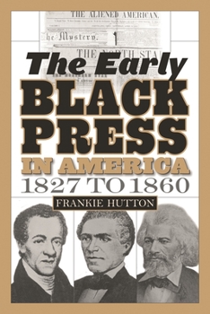 Hardcover The Early Black Press in America, 1827 to 1860 Book