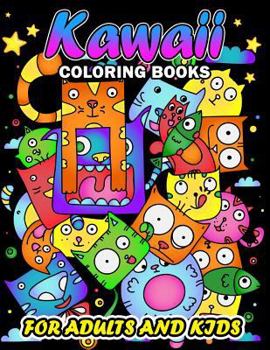 Kawaii Coloring Books for Adults and Kids: Unique Doodle Coloring Book Easy, Fun, Beautiful Coloring Pages for Girls and Grown-up