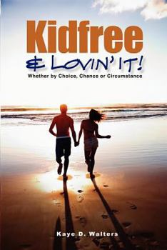 Paperback Kidfree & Lovin' It! - Whether by Choice, Chance or Circumstance: The complete guide to living as a non-parent Book