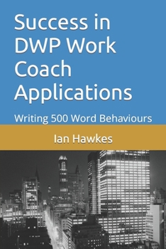 Paperback Success in DWP Work Coach Applications: Writing 500 Word Behaviours Book