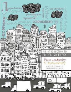 Paperback An Introduction to Critical Sociology: From Modernity to Postmodernity Book