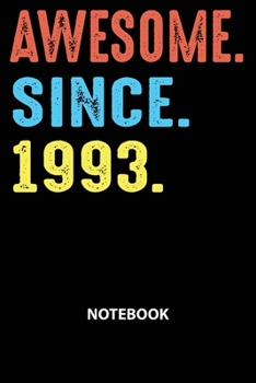 Paperback Awesome Since 1993 Notebook: Happy Birthday 26 Years Old Gift For Boys And Girls-Blank Lined Journal 6x9. Birthday Gift Idea Book