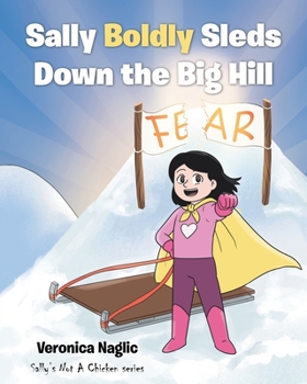 Paperback Sally Boldly Sleds Down the Big Hill Book