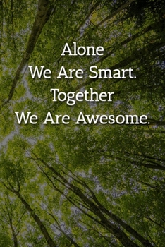 Paperback Alone We Are Smart. Together We Are Awesome. Notebook: Lined Journal, 120 Pages, 6 x 9, Human Resources Gift Journal, Tree Forest Matte Finish Book