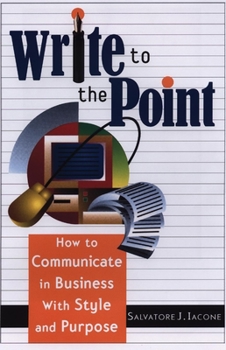 Paperback Write to the Point: How to Communicate in Business with Style and Purpose Book
