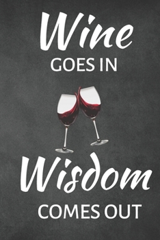 Paperback Wine Goes In Wisdom Comes Out - Wine Tasting Journal/Notebook: Wine Review Notebook/Log Book