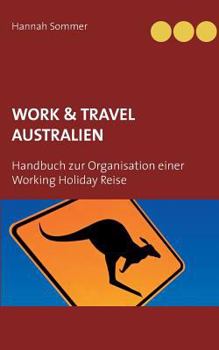 Paperback Work and Travel Australien: Handbuch zur Organisation einer Working Holiday Reise [German] Book