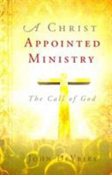 Paperback A Christ Appointed Ministry: The Call of God Book