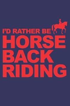 Paperback I'd rather be horse back riding: 6x9 inch - lined - ruled paper - notebook - notes Book