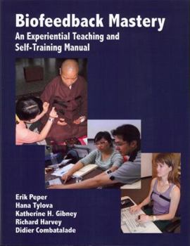 Paperback Biofeedback Mastery: An Experiential Teaching and Self-Training Manual Book