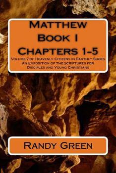 Paperback Matthew Book I: Chapters 1-5: Volume 7 of Heavenly Citizens in Earthly Shoes, An Exposition of the Scriptures for Disciples and Young Book