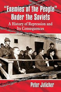 Paperback Enemies of the People Under the Soviets: A History of Repression and Its Consequences Book