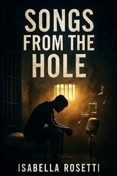 Paperback Songs from the Hole: A Journey of Redemption, Music, and the Power of Human Resilience Behind Bars Book