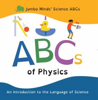 Paperback Jumbo Minds' Science ABCs: ABCs of Physics Book