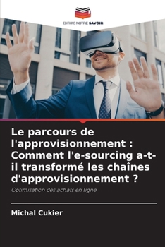 Paperback Le parcours de l'approvisionnement: Comment l'e-sourcing a-t-il transformé les chaînes d'approvisionnement ? [French] Book