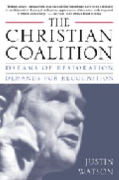 Paperback The Christian Coalition: Dreams of Restoration, Demands for Recognition Book