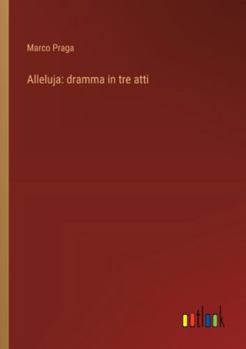 Paperback Alleluja: dramma in tre atti [Italian] Book