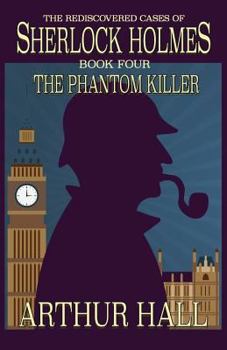 The Phantom Killer - Book #4 of the Rediscovered Cases of Sherlock Holmes