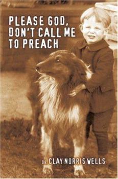 Paperback Please God, Don't Call Me to Preach Book