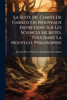 La Suite Du Comte De Gabalis Ou Nouveaux Entretiens Sur Les Sciences Secrètes, Touchant La Nouvelle Philosophie (French Edition)