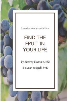Paperback Find The Fruit In Your Life: A complete guide to healthy living Book