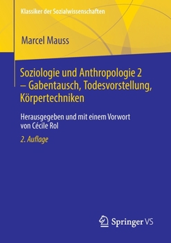 Paperback Soziologie Und Anthropologie 2 - Gabentausch, Todesvorstellung, Körpertechniken: Herausgegeben Und Mit Einem Vorwort Von Cécile Rol [German] Book