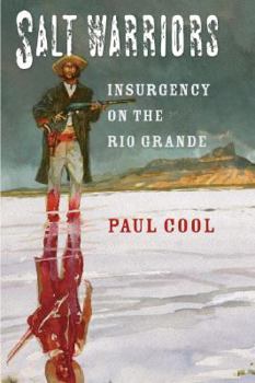 Hardcover Salt Warriors: Insurgency on the Rio Grande Book