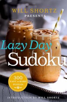 Paperback Will Shortz Presents Lazy Day Sudoku: 300 Easy to Hard Puzzles Book