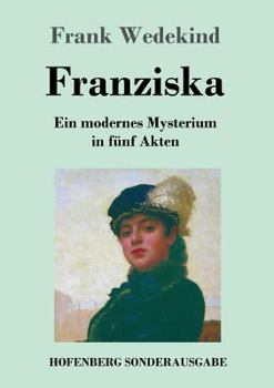 Paperback Franziska: Ein modernes Mysterium in fünf Akten [German] Book