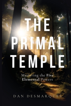 Paperback The Primal Temple: Mastering the Five Elemental Powers Book