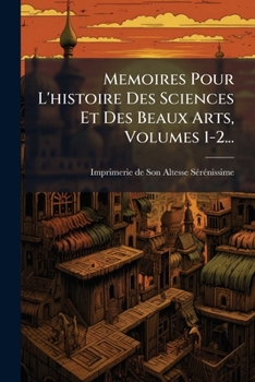 Paperback Memoires Pour L'histoire Des Sciences Et Des Beaux Arts, Volumes 1-2... [French] Book