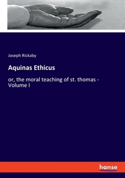 Paperback Aquinas Ethicus: or, the moral teaching of st. thomas - Volume I Book