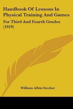 Handbook Of Lessons In Physical Training And Games: For Third And Fourth Grades