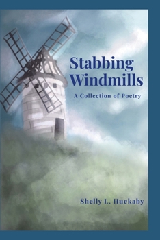 Paperback Stabbing Windmills: A Collection of Poetry Book