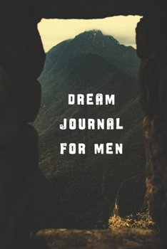 Paperback Dream Journal for Men: A simple dream journal. A great notebook for dream catchers. For dream analysis and dream interpretation. This dream b Book