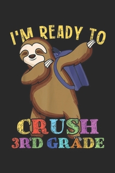 Paperback I'm ready to crush 3rd grade: 3rd Grade Dabbing Sloth Back to School Kids Girls Boys Gift Journal/Notebook Blank Lined Ruled 6x9 100 Pages Book