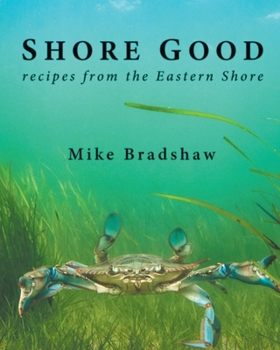 Paperback Shore Good: Recipes from the Eastern Shore Book