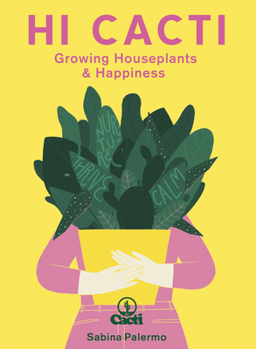Hardcover Hi Cacti: Growing Houseplants & Happiness Book