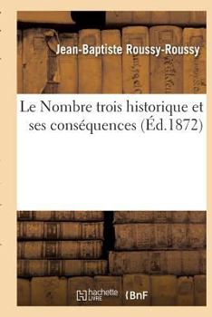 Paperback Le Nombre Trois Historique Et Ses Conséquences [French] Book