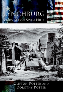 Paperback Lynchburg: A City Set on Seven Hills Book