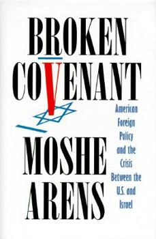 Hardcover Broken Covenant: American Foreign Policy and the Crisis Between the U.S. and Israel Book