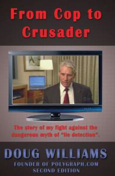 Paperback From Cop to Crusader: My Fight Against the Dangerous Myth of "Lie Detection" Book