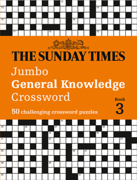 Paperback The Sunday Times Puzzle Books - The Sunday Times Jumbo General Knowledge Crossword Book 3: 50 Challeging Crossword Puzzles Book